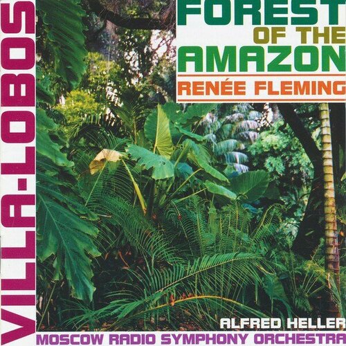 Компакт-диск Warner Renee Fleming / Afred Heller – Villa-Lobos: Forest Of The Amazon компакт диски decca classics renee fleming voice of nature the anthropocene cd