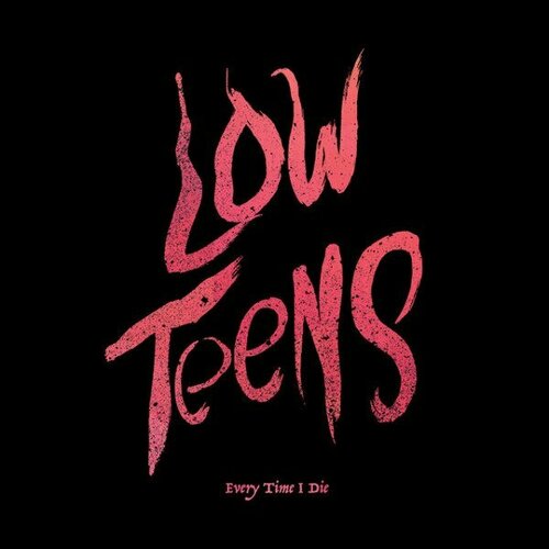Компакт-диск Warner Every Time I Die – Low Teens компакт диск warner every time i die – low teens