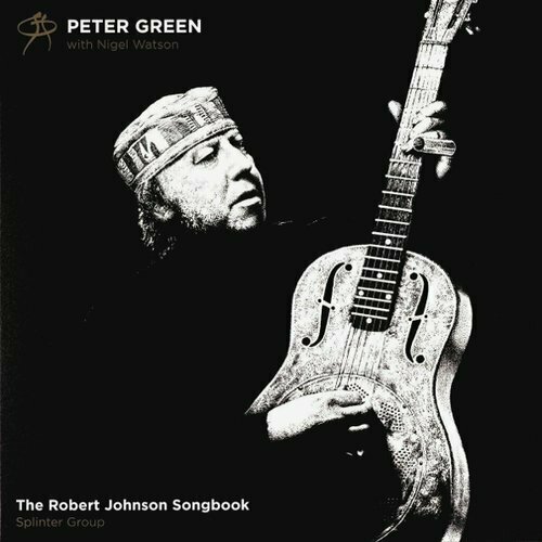 Виниловая пластинка Peter Green With Nigel Watson / Splinter Group – The Robert Johnson Songbook LP