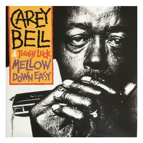 Виниловые пластинки, Blind Pig Records, CAREY BELL / TOUGH LUCK - Mellow Down Easy (LP)