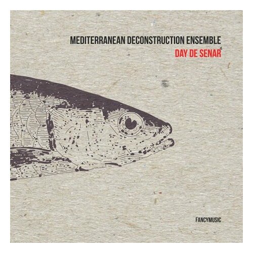 Компакт-Диски, FANCYMUSIC, MEDITERRANEAN DECONSTRUCTION ENSEMBLE - Day De Senar (CD)