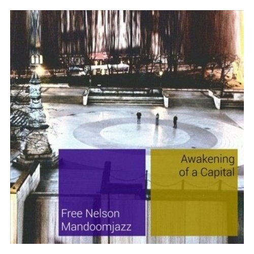 Компакт-Диски, RareNoise Records, FREE NELSON MANDOOM JAZZ - AWAKENING OF A CAPITAL (CD) stewart paul riddell chris beyond the deepwoods