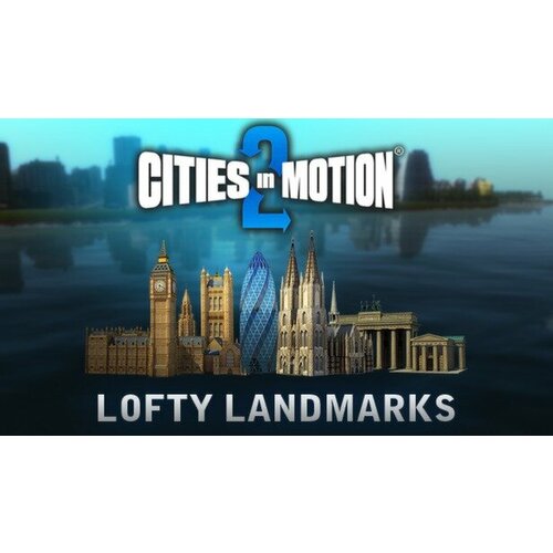 дополнение cities in motion ulm для pc steam электронная версия Дополнение Cities in Motion 2: Lofty Landmarks для PC (STEAM) (электронная версия)