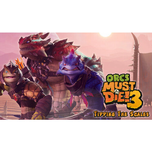 Дополнение Orcs Must Die! 3 - Tipping the Scales DLC для PC (STEAM) (электронная версия)