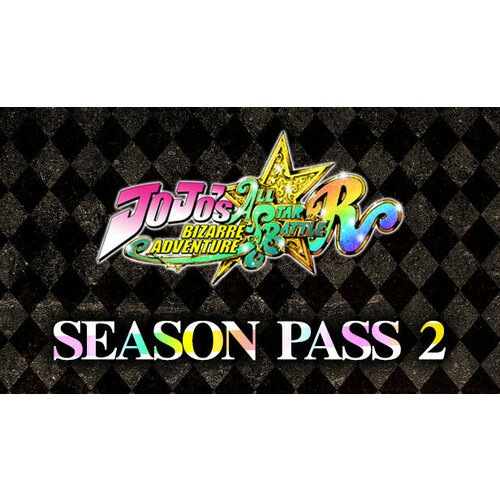 Дополнение JoJo's Bizarre Adventure: All-Star Battle R Season Pass 2 для PC (STEAM) (электронная версия)