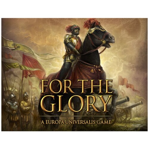 For The Glory: A Europa Universalis Game