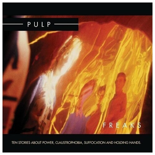 Pulp - Freaks. Ten Stories About Power, Claustrophobia, Suffocation And Holding Hands (180g) (2LP + CD)