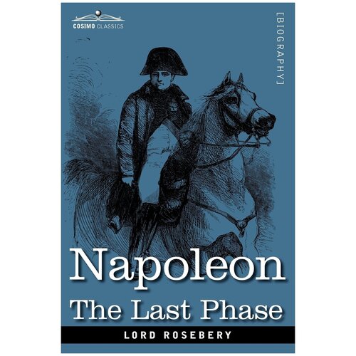 Napoleon. The Last Phase