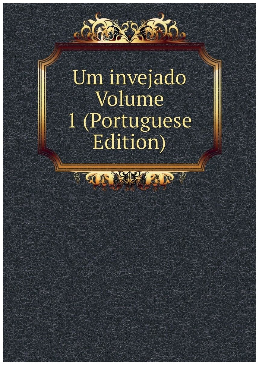 Um invejado Volume 1 (Portuguese Edition)