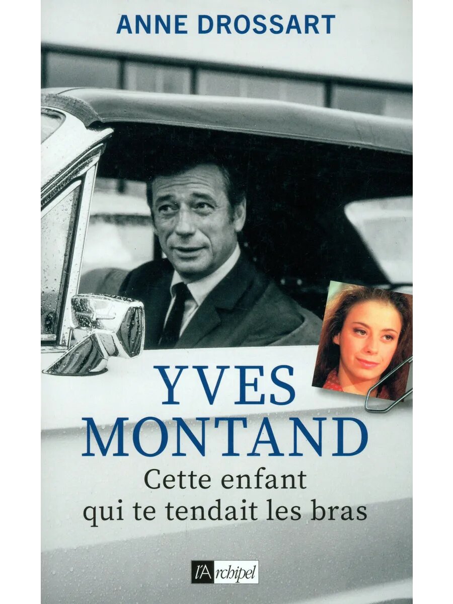 Yves Montand. Cette enfant qui te tendait les bras