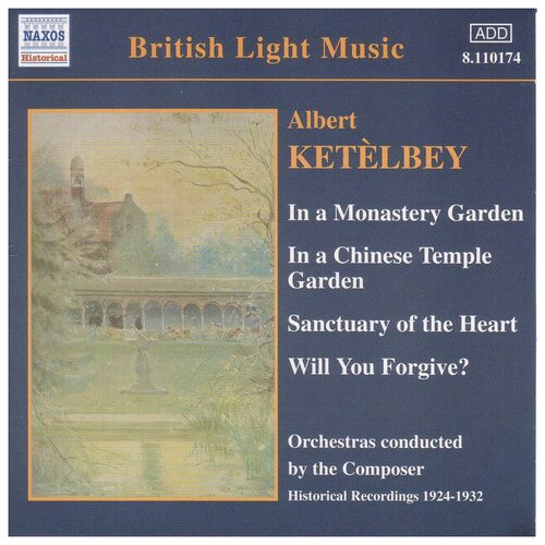 Ketelbey - In A Monastery Garden-1924-1932 Naxos CD Deu (Компакт-диск 1шт) ketelbey tangled tunes 1913 1938 naxos cd deu компакт диск 1шт