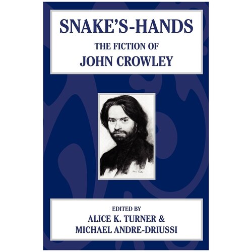 Snake's Hands. The Fiction of John Crowley