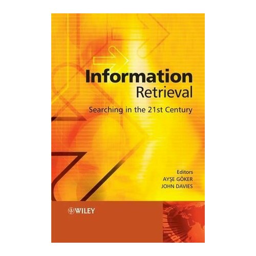 Information Retrieval: Searching in the 21st Century