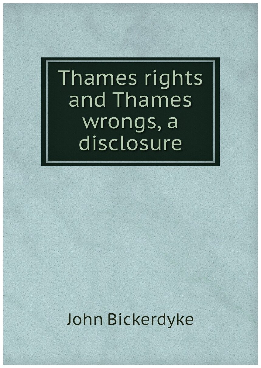 Thames rights and Thames wrongs, a disclosure