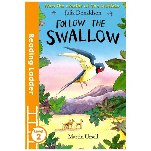 Julia Donaldson "Follow the Swallow. Level 2"