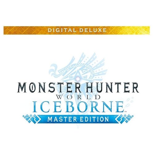 Monster Hunter: World. Iceborne Master Edition Deluxe, электронный ключ (активация в Steam, платформа PC), право на использование