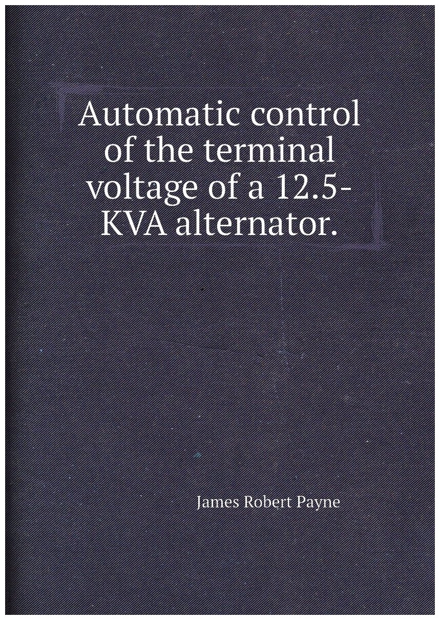 Automatic control of the terminal voltage of a 12.5-KVA alternator.