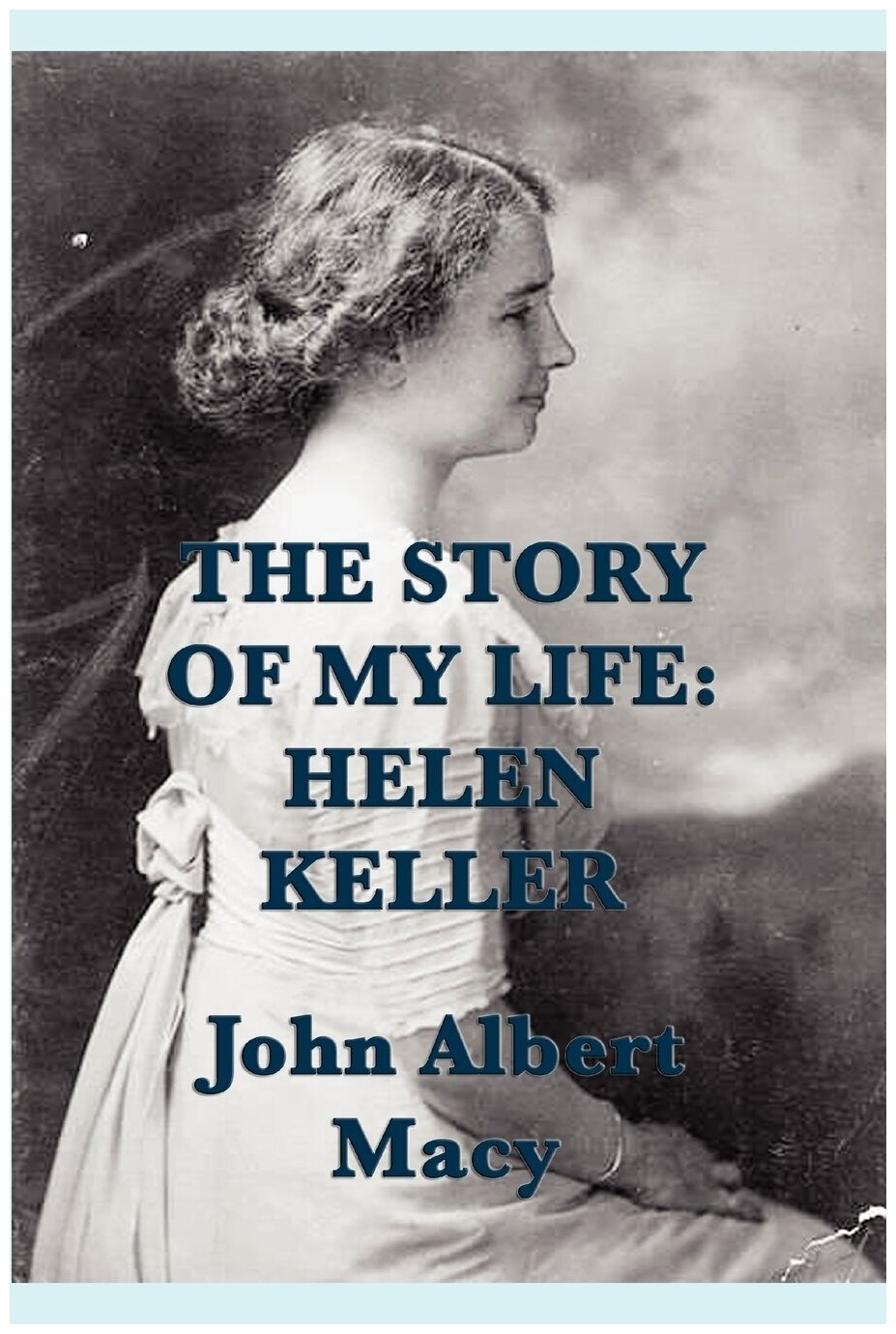 The Story of my Life. Helen Keller