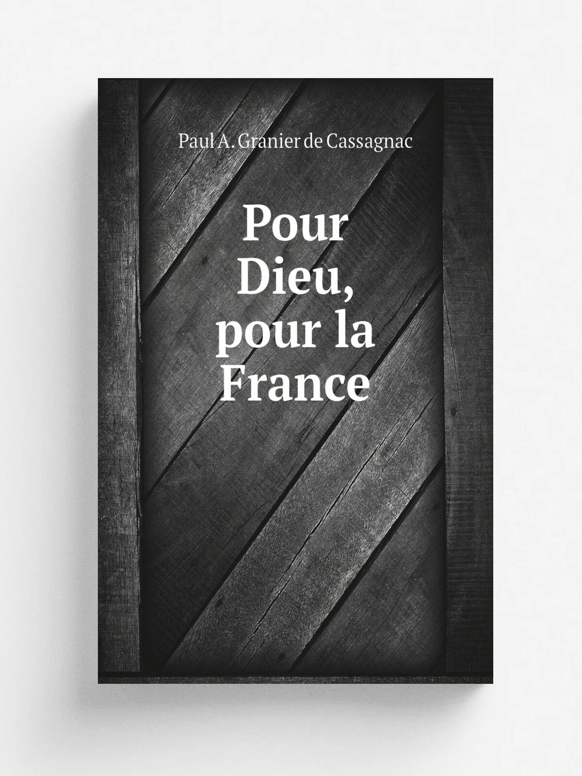 Pour Dieu, pour la France | Paul A. Granier de Cassagnac | Paris "L'Autorit." | Репринт