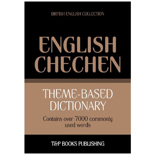 Theme-based dictionary British English-Chechen - 7000 words