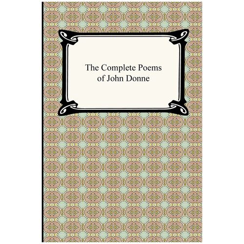 The Complete Poems of John Donne