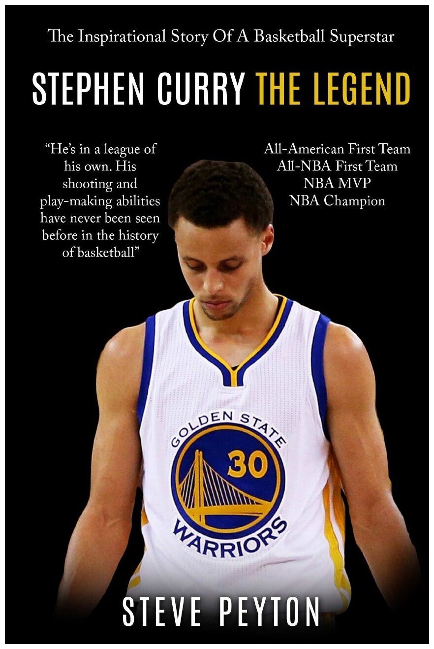 Stephen Curry. The Fascinating Story Of A Basketball Superstar - Stephen Curry - One Of The Best Shooters In Basketball History