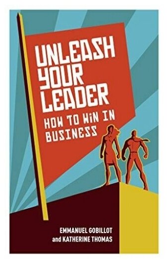 Unleash Your Leader: How to Win in Business