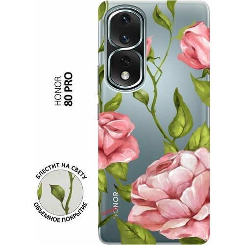 Силиконовый чехол на Honor 80 Pro / Хонор 80 Про с 3D принтом Amazing Roses прозрачный матовый soft touch силиконовый чехол на honor 80 pro хонор 80 про с 3d принтом amazing roses черный