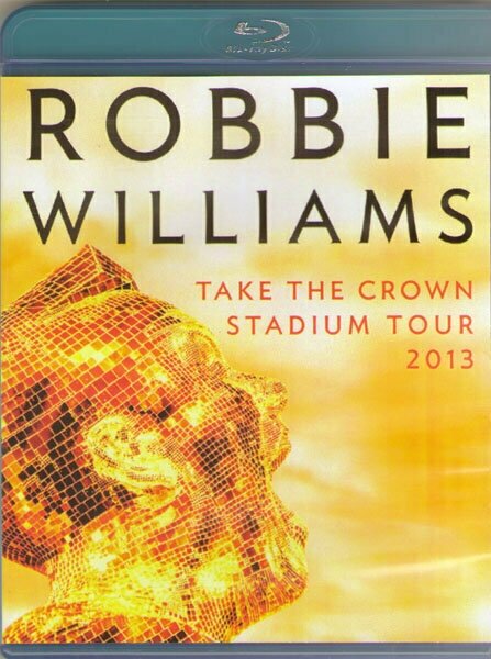 Robbie Williams Take the Crown Stadium Tour Live in Tallin (Blu-Ray диск)
