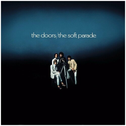 Виниловая пластинка The Doors. The Soft Parade (Stereo) (LP) the doors – the soft parade lp