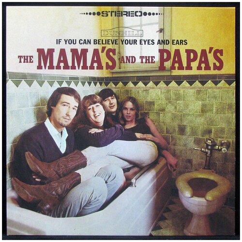 0602507461676, Виниловая пластинка Mamas & The Papas, The, If You Can Believe Your Eyes And Ears