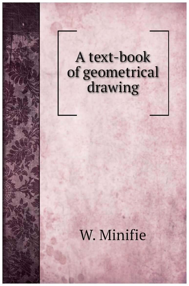 A text-book of geometrical drawing