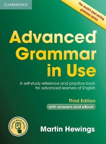 Advanced Grammar in Use. Book with Answers and Interactive eBook: A Self-study Reference and Practice Book for Advanced Learners of English (Third Edition)