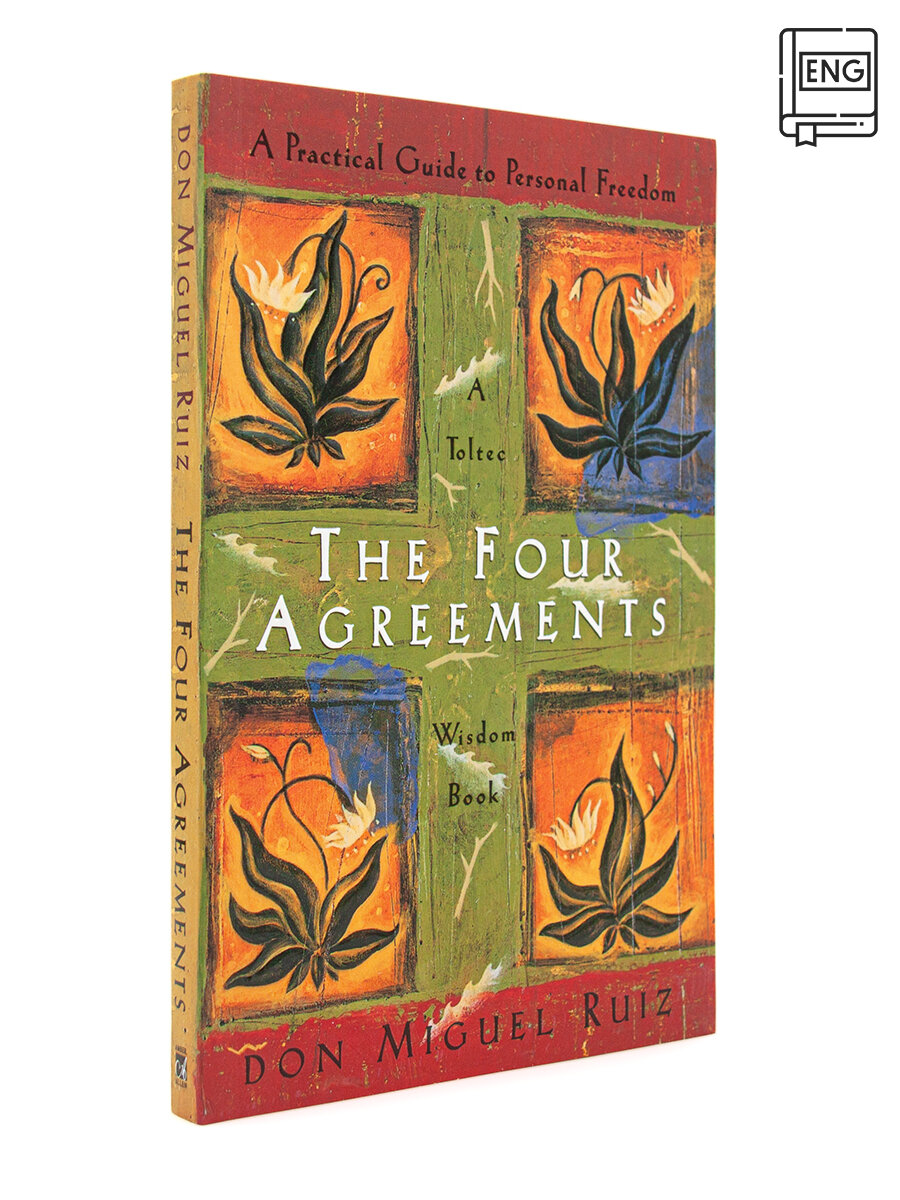 Don Miguel Ruiz. The Four Agreements
