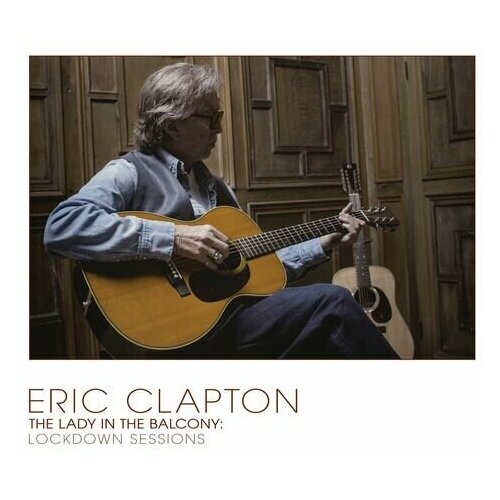 Eric Clapton-The Lady In The Balcony: Lockdown Sessions*sealed! Universal LP EC (Виниловая пластинка 2шт) винил 12 lp coloured eric clapton eric clapton the lady in the balcony lockdown sessions coloured 2lp