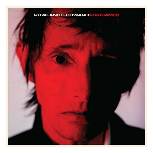Компакт-Диски, MUTE, ROWLAND S. HOWARD - Pop Crimes (CD) виниловая пластинка rowland s howard pop crimes