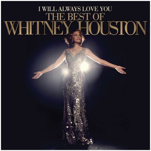 Виниловая пластинка Whitney Houston. I Will Always Love You: The Best Of Whitney Houston (2 LP) whitney houston i will always love you the best of whitney houston lp