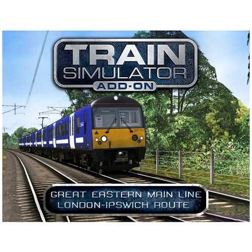 Train Simulator: Great Eastern Main Line London-Ipswich Route Add-On train simulator miami west palm beach route add on электронный ключ pc steam