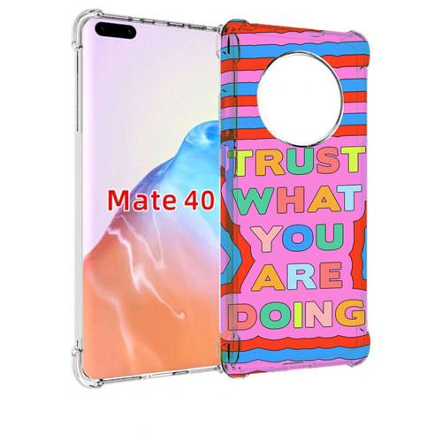 Чехол MyPads верь-в-то-что-ты-делаешь для Huawei Mate 40 / Mate 40E задняя-панель-накладка-бампер