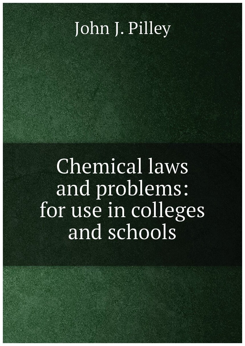 Chemical laws and problems: for use in colleges and schools