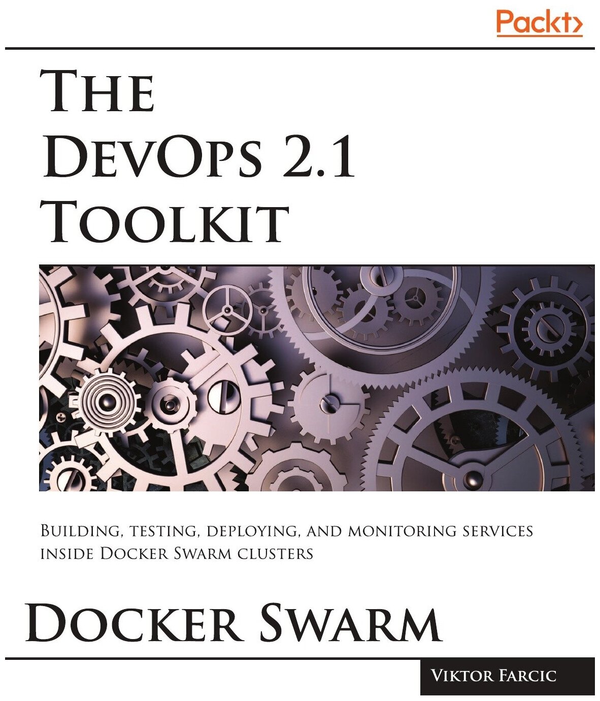 The DevOps 2.1 Toolkit. Docker Swarm