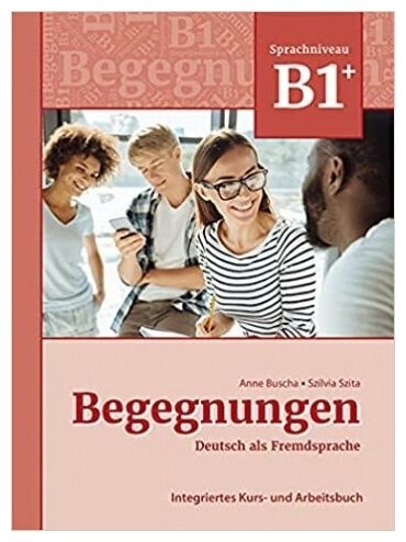 Begegnungen Neu B1+ Kurs- und Arbeitsbuch