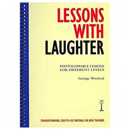 George C. Woolard. Lessons with Laughter. Photocopiable Lessons for Different Levels. -