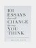 101 Essays That Will Change the Way You Think. Автор: Brianna Wie...