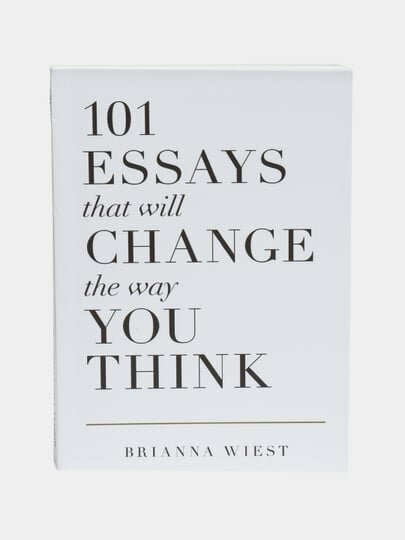 101 Essays That Will Change the Way You Think. Автор: Brianna Wiest