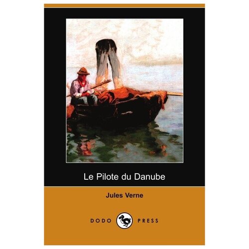 Le Pilote Du Danube (Dodo Press)