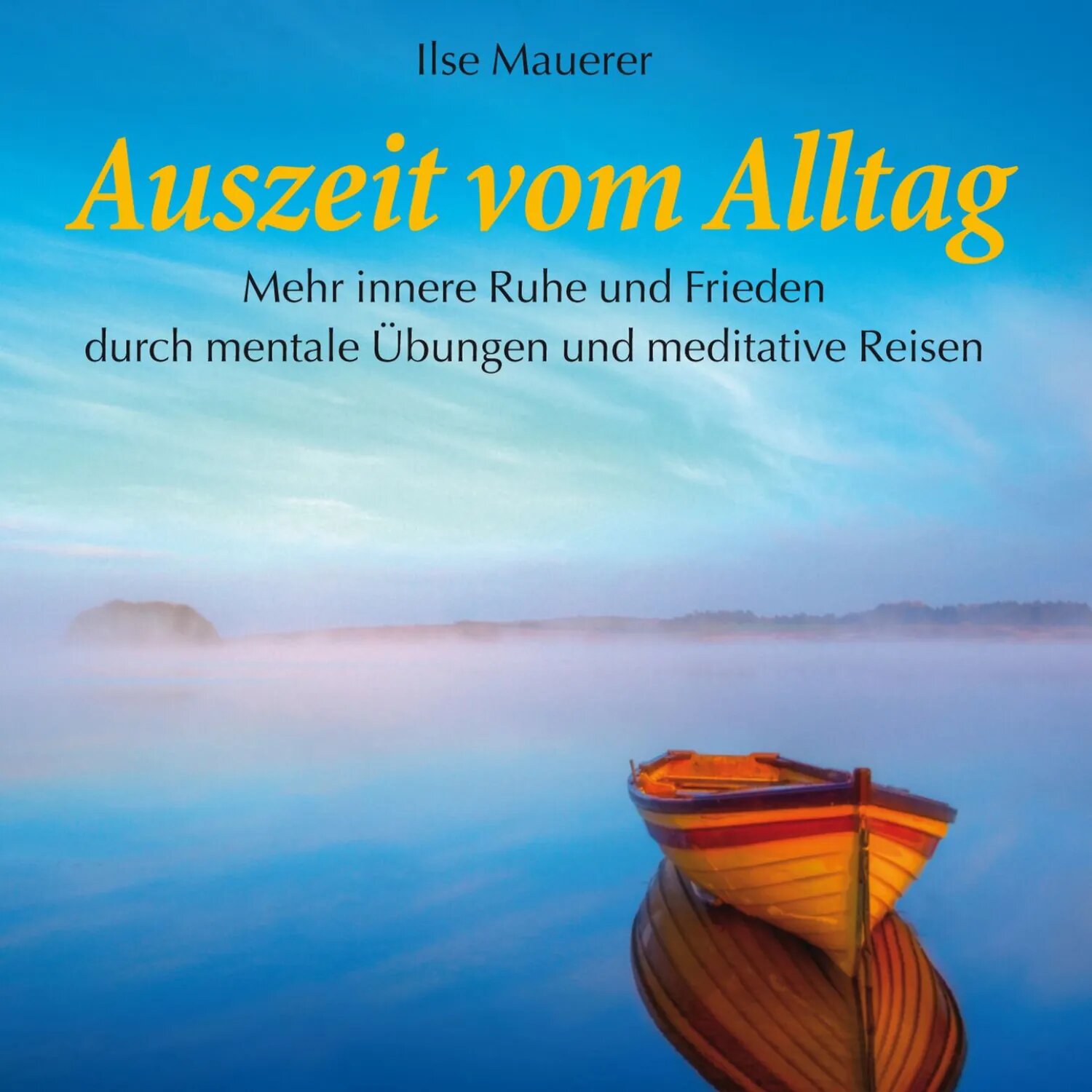 Auszeit vom Alltag - Mehr innere Ruhe durch mentale Übungen und meditative Reisen (Ungekürzt) [Аудиокнига]