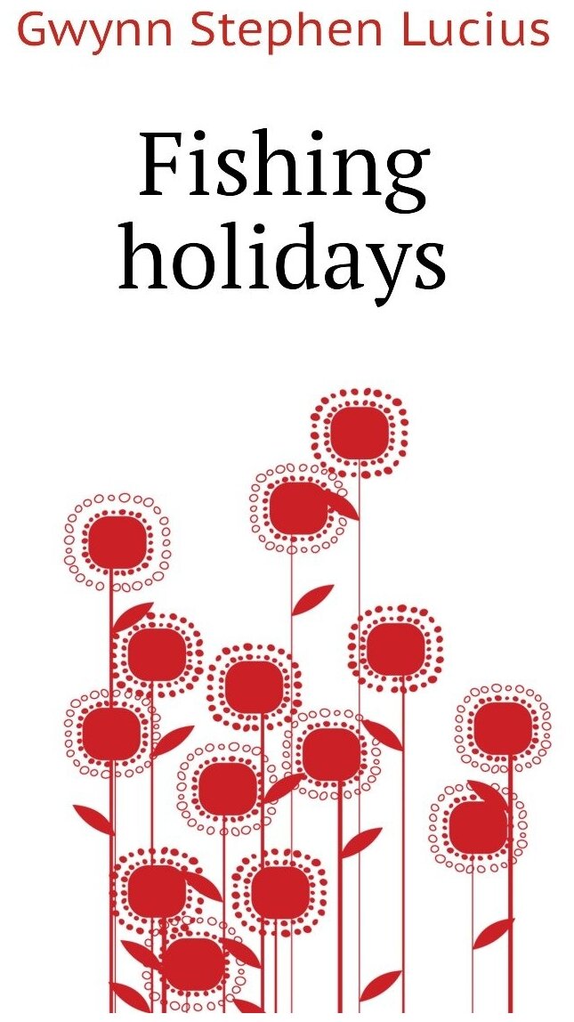 Fishing holidays | Gwynn Stephen Lucius | Репринт — фото 1