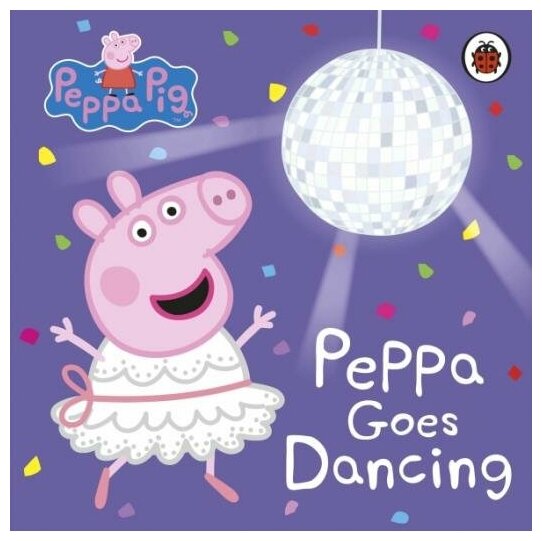 Peppa Goes Dancing (Peppa Pig) - фото №1