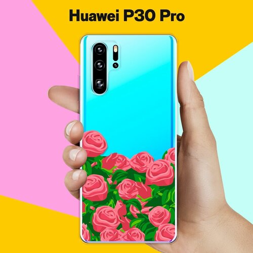 Силиконовый чехол Розы на Huawei P30 Pro силиконовый чехол на huawei p30 pro хуавей п30 про главное фыр фыр